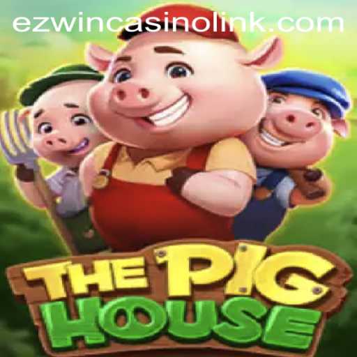 The Pig House: Exploring a New Sensation in Gaming with Ezwin Casino Link